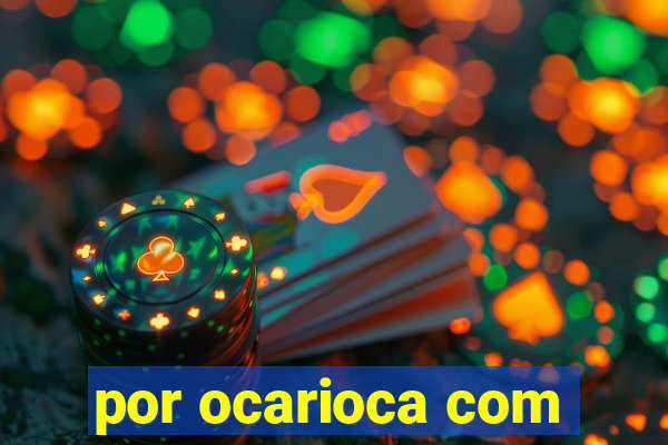 por ocarioca com